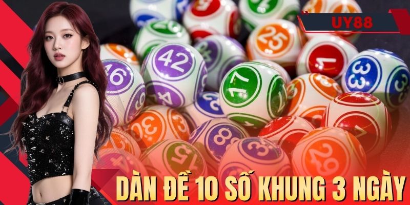 Dàn Đề 10 Số Khung 3 Ngày